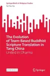 The Evolution of Team-Based Buddhist Scripture Translation in Tang China cover