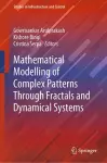 Mathematical Modelling of Complex Patterns Through Fractals and Dynamical Systems cover