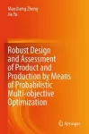 Robust Design and Assessment of Product and Production by Means of Probabilistic Multi-objective Optimization cover