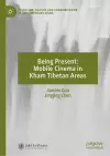 Being Present: Mobile Cinema in Kham Tibetan Areas cover