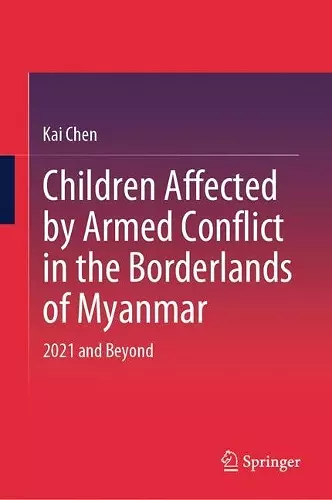 Children Affected by Armed Conflict in the Borderlands of Myanmar cover