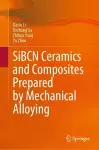 SiBCN Ceramics and Composites Prepared by Mechanical Alloying cover