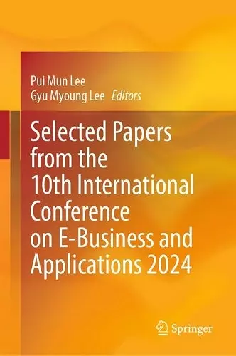 Selected Papers from the 10th International Conference on E-Business and Applications 2024 cover
