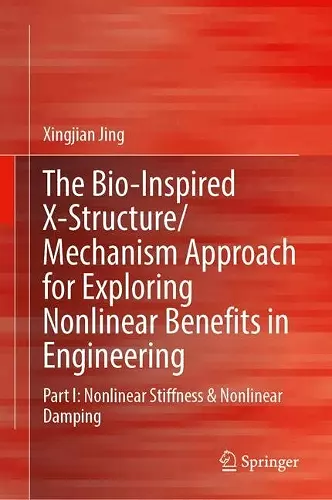 The Bio-inspired X-Structure/Mechanism Approach for Exploring Nonlinear Benefits in Engineering cover