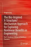 The Bio-inspired X-Structure/Mechanism Approach for Exploring Nonlinear Benefits in Engineering cover