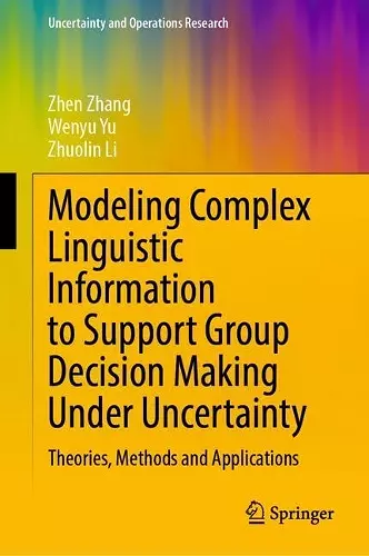 Modeling Complex Linguistic Information to Support Group Decision Making Under Uncertainty cover