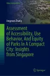 Assessment of Accessibility, Use Behavior, and Equity of Parks in a Compact City: Insights from Singapore cover