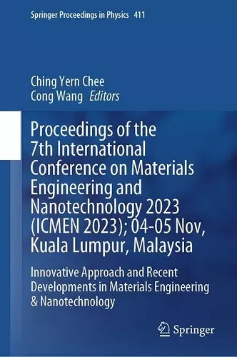 Proceedings of the 7th International Conference on Materials Engineering and Nanotechnology 2023 (ICMEN 2023); 04-05 Nov, Kuala Lumpur, Malaysia cover