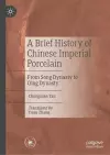 A Brief History of Chinese Imperial Porcelain cover