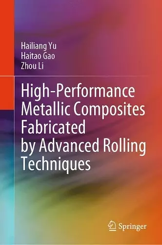High-Performance Metallic Composites Fabricated by Advanced Rolling Techniques cover
