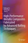 High-Performance Metallic Composites Fabricated by Advanced Rolling Techniques cover