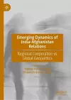 Emerging Dynamics of India-Afghanistan Relations cover