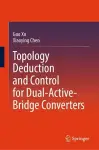 Topology Deduction and Control for Dual-Active-Bridge Converters cover