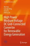 High Power Medium Voltage DC Grid-Connected Converter for Renewable Energy Generation cover