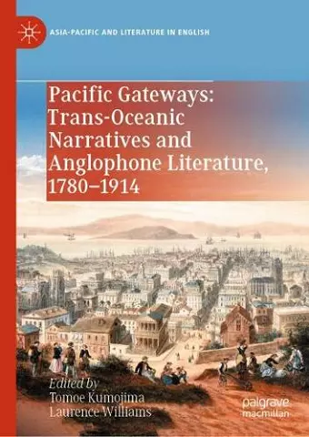 Pacific Gateways: Trans-Oceanic Narratives and Anglophone Literature, 1780–1914 cover
