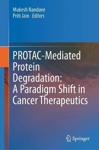 PROTAC-Mediated Protein Degradation: A Paradigm Shift in Cancer Therapeutics cover