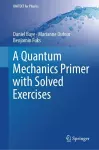 A Quantum Mechanics Primer with Solved Exercises cover