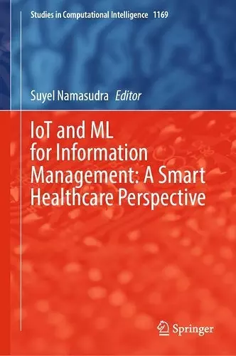 IoT and ML for Information Management: A Smart Healthcare Perspective cover