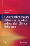 A Study on the Concepts of Harmony Embodied in the Ancient Chinese Architecture cover