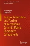 Design, Fabrication and Testing of Aeroengine Ceramic-Matrix Composite Components cover