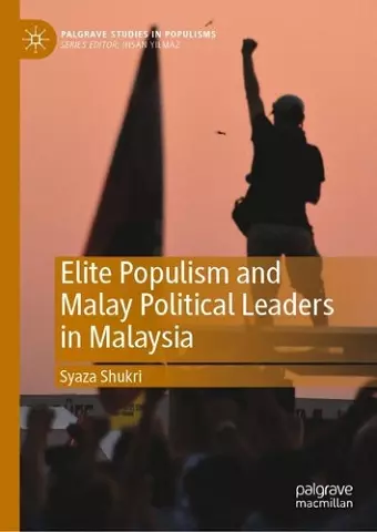 Elite Populism and Malay Political Leaders in Malaysia cover
