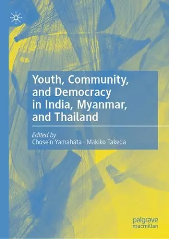 Youth, Community, and Democracy in India, Myanmar, and Thailand cover