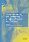 Youth, Community, and Democracy in India, Myanmar, and Thailand cover