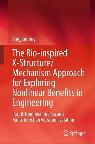 The Bio-inspired X-Structure/Mechanism Approach for Exploring Nonlinear Benefits in Engineering cover