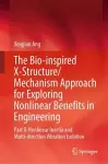 The Bio-inspired X-Structure/Mechanism Approach for Exploring Nonlinear Benefits in Engineering cover