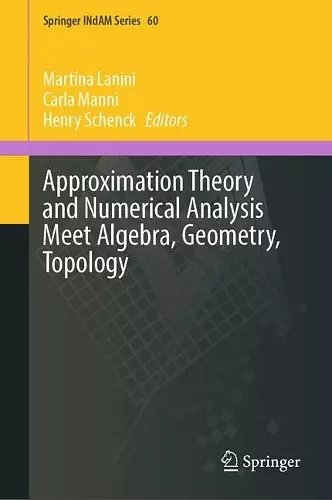 Approximation Theory and Numerical Analysis Meet Algebra, Geometry, Topology cover