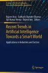 Recent Trends in Artificial Intelligence Towards a Smart World cover