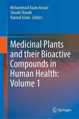 Medicinal Plants and their Bioactive Compounds in Human Health: Volume 1 cover