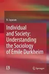 Individual and Society: Understanding the Sociology of Émile Durkheim cover