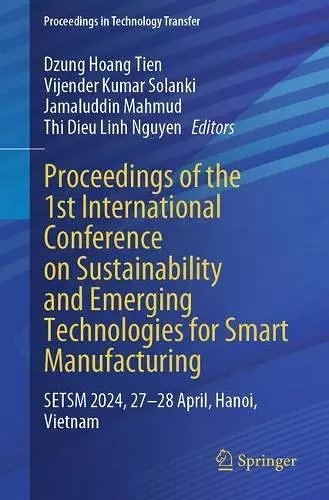 Proceedings of the 1st International Conference on Sustainability and Emerging Technologies for Smart Manufacturing cover