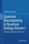 Quantum  Biocomputing  in  Quantum  Biology  Volume I cover