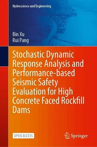 Stochastic Dynamic Response Analysis and Performance-Based Seismic Safety Evaluation for High Concrete Faced Rockfill Dams cover