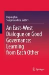 An East-West Dialogue on Good Governance:  Learning from Each Other cover
