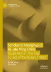 Scholastic Metaphysics in Late Ming China cover