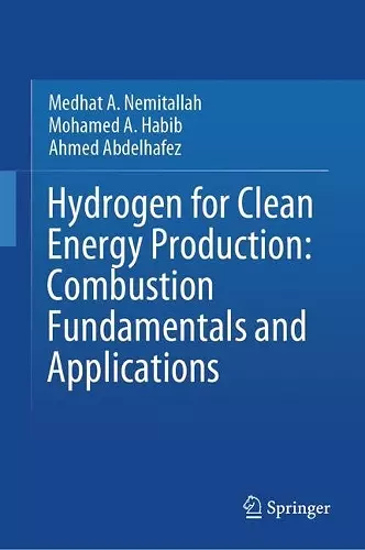Hydrogen for Clean Energy Production: Combustion Fundamentals and Applications cover
