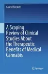 A Scoping Review of Clinical Studies About the Therapeutic Benefits of Medical Cannabis cover