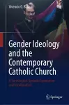 Gender Ideology and the Contemporary Catholic Church cover