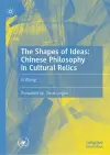 The Shapes of Ideas: Chinese Philosophy in Cultural Relics cover