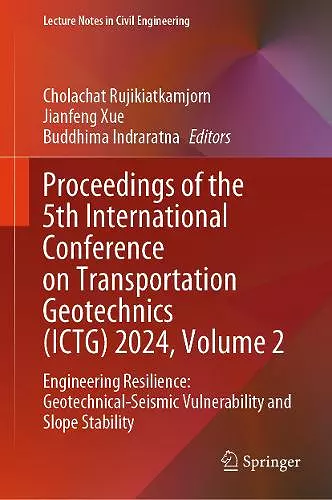 Proceedings of the 5th International Conference on Transportation Geotechnics (ICTG) 2024, Volume 2 cover