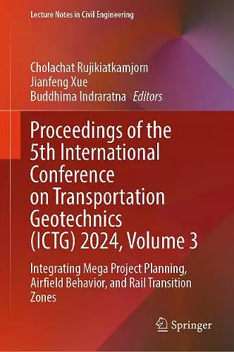 Proceedings of the 5th International Conference on Transportation Geotechnics (ICTG) 2024, Volume 3 cover