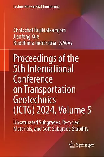Proceedings of the 5th International Conference on Transportation Geotechnics (ICTG) 2024, Volume 5 cover
