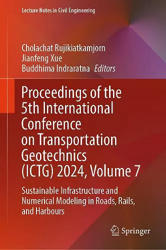 Proceedings of the 5th International Conference on Transportation Geotechnics (ICTG) 2024, Volume 7 cover