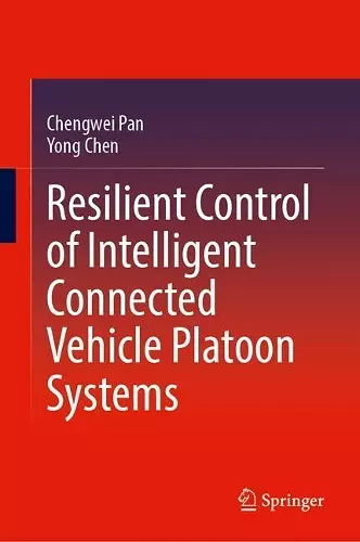 Resilient Control of Intelligent Connected Vehicle Platoon Systems cover