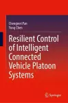 Resilient Control of Intelligent Connected Vehicle Platoon Systems cover
