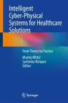 Intelligent Cyber-Physical Systems for Healthcare Solutions cover