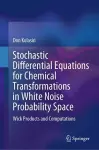Stochastic Differential Equations for Chemical Transformations in White Noise Probability Space cover